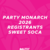 Party Monarch 2026 Registrants – Sweet Soca