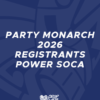 Party Monarch 2026 Registrants – Power Soca